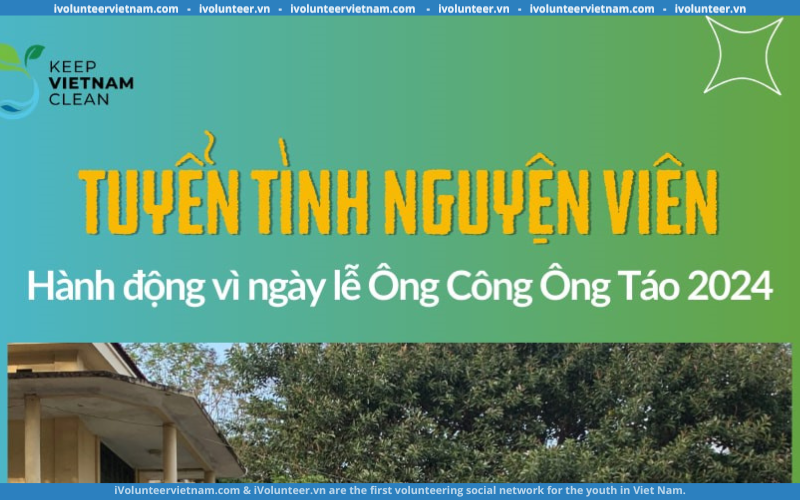 Dự Án Keep Vietnam Clean Mở Đơn Tuyển Tình Nguyện Viên Hành Động Vì Ngày Lễ Ông Công Ông Táo 2024