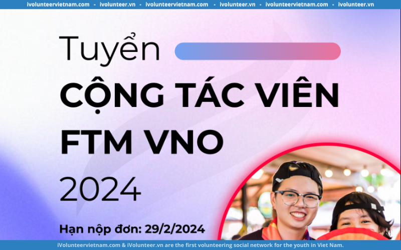 Câu Lạc Bộ Giao Lưu FTM Vietnam Organization Tuyển Cộng Tác Viên Năm 2024