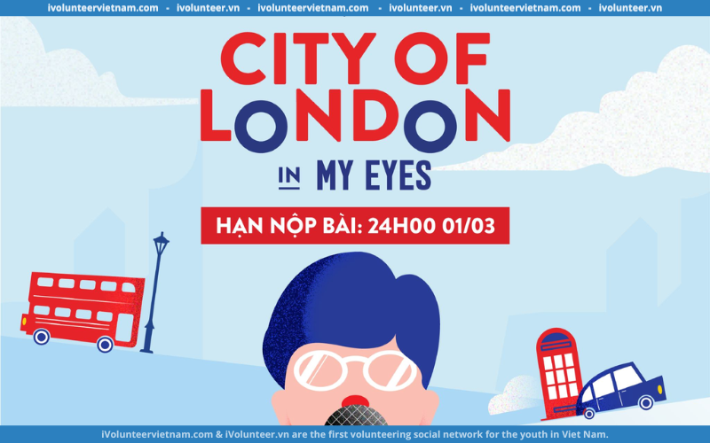 Phòng Thương Mại Anh Tại Việt Nam Mở Đơn Đăng Ký Tham Gia Cuộc Thi “City Of London In My Eyes”.