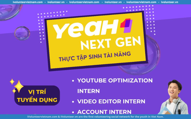 Tập đoàn Yeah1 Tuyển Dụng Thực Tập Sinh Video Editor, Hành Chính, Social Content , Youtube Optimization Full-time 2024