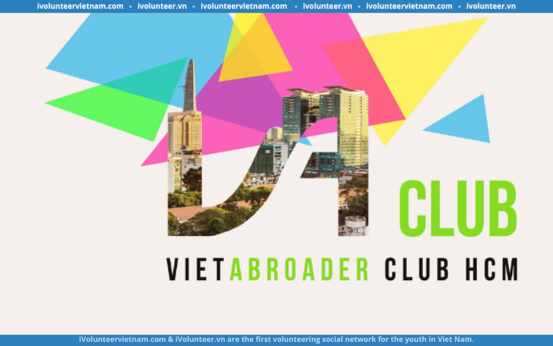 Tổ Chức VietAbroader Club Hồ Chính Minh Mở Đơn Tuyển Thành Viên
