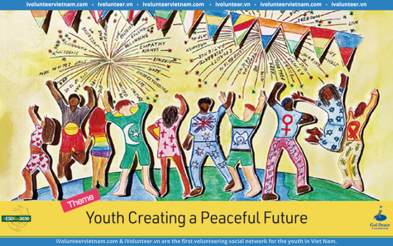 Cuộc Thi Viết Luận Quốc Tế Goi Peace 2024 – Cơ Hội Cho Tiếng Nói Trẻ Vì Hòa Bình Bền Vững Chính Thức Mở Đơn
