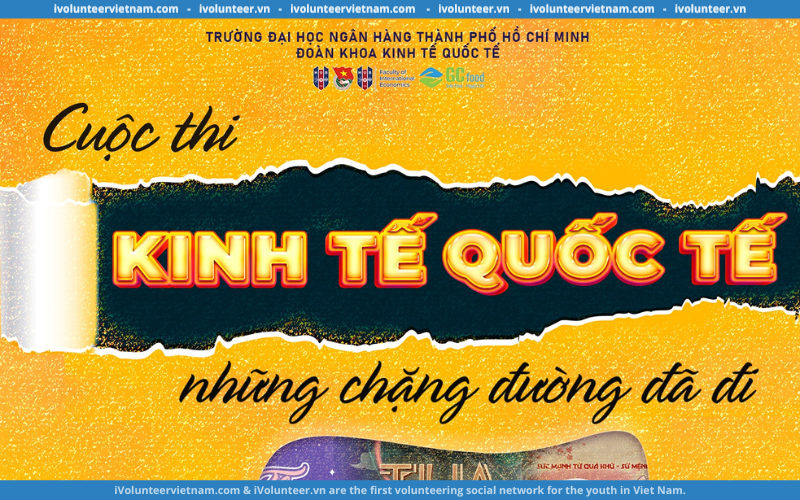 Cuộc Thi “Kinh Tế Quốc Tế Những Chặng Đường Đã Đi 2024” Chính Thức Phát Động