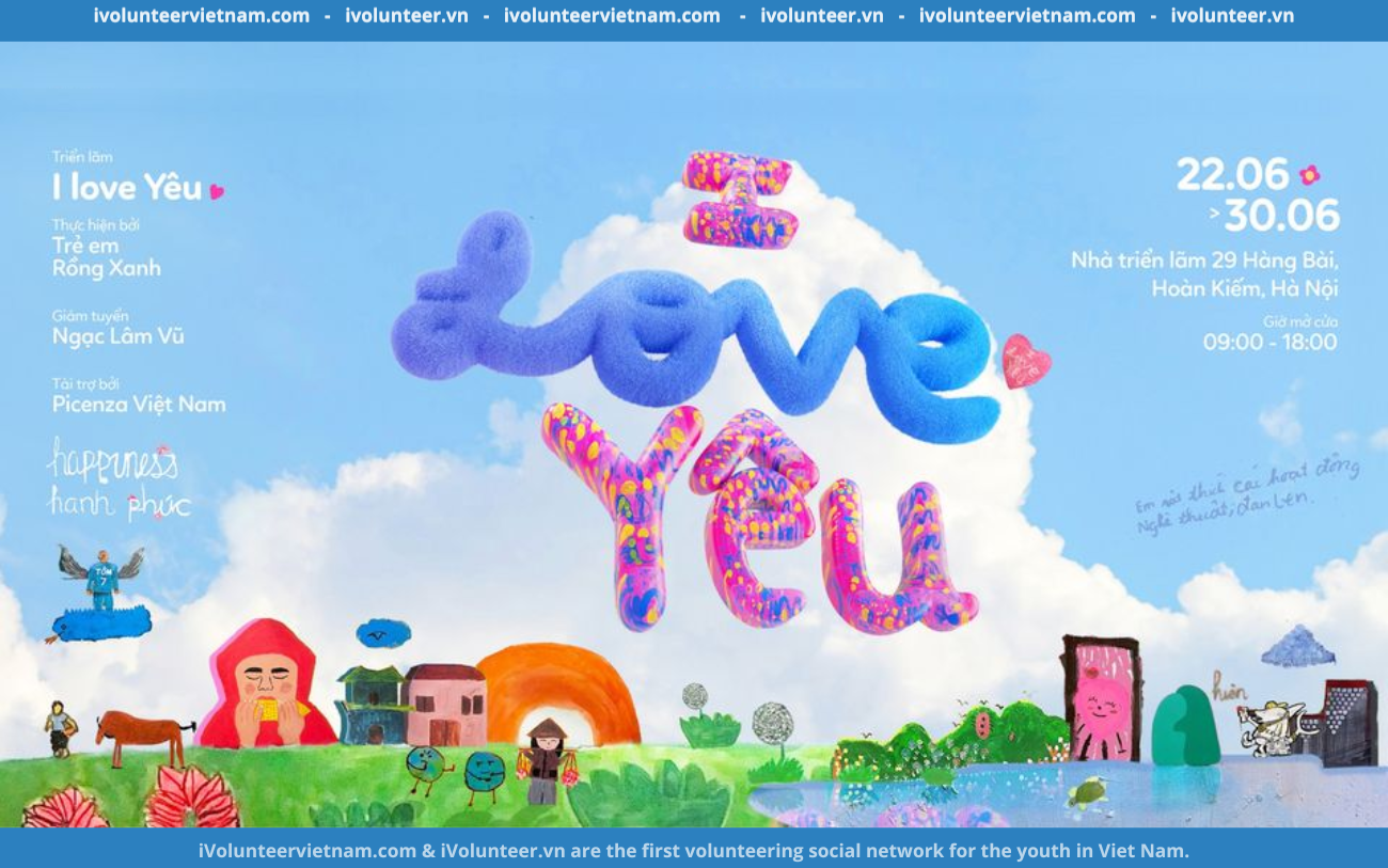Triển Lãm Nghệ Thuật “I Love Yêu” 2024 Tổ Chức Miễn Phí Tham Dự Tại Hà Nội