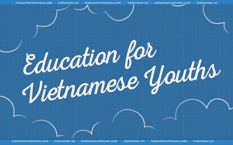 EVY – Education For Vietnamese Youth Mở Đơn Tuyển Thành Viên