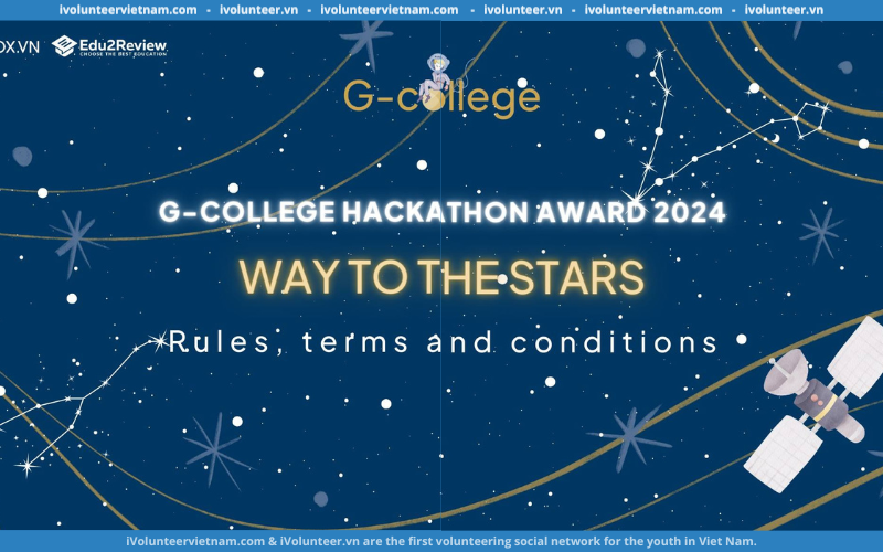 Cơ Hội Nhận Nhiều Giải Thưởng Hấp Dẫn Với Cuộc Thi G-college Hackathon Award 2024 – Way To The Stars