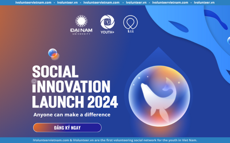 Đại Học Đại Nam Mở Đơn Đăng Ký Cuộc Thi Ý Tưởng Khởi Nghiệp Xã Hội – Social Innovation Launch 2024