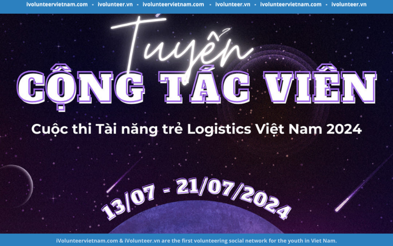 Cuộc Thi Tài Năng Trẻ Logistics Việt Nam Tuyển Cộng Tác Viên 