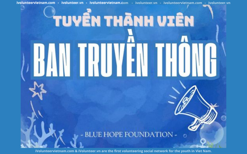 Dự Án Nước Sạch Blue Hope Foundation Tuyển Thành Viên Ban Truyền Thông