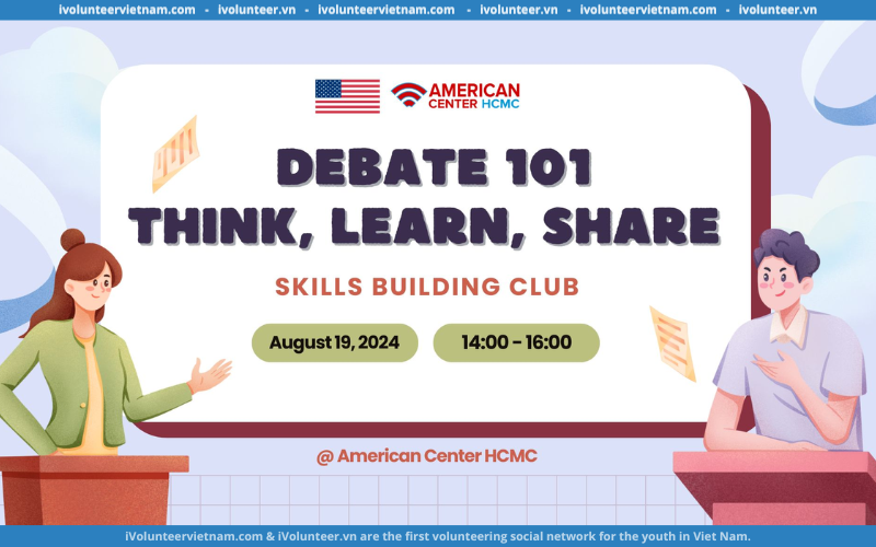 Đại Sứ Quán Hoa Kỳ Chính Thức Mở Đơn Đăng Ký Workshop: “Debate 101: Think, Learn, and Share”