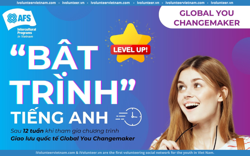 Chương Trình Giao Lưu Quốc Tế Global You Changemaker Do AFS Tổ Chức Mở Đơn Đăng Ký Tham Gia