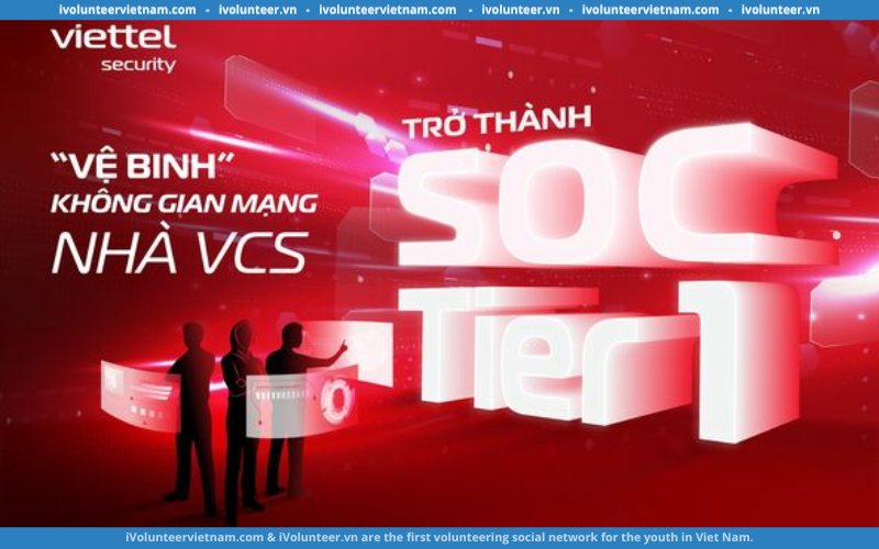 Viettel Cyber Security Tuyển Dụng “Vệ Binh” Không Gian Mạng “SOC VCS Tier 1”