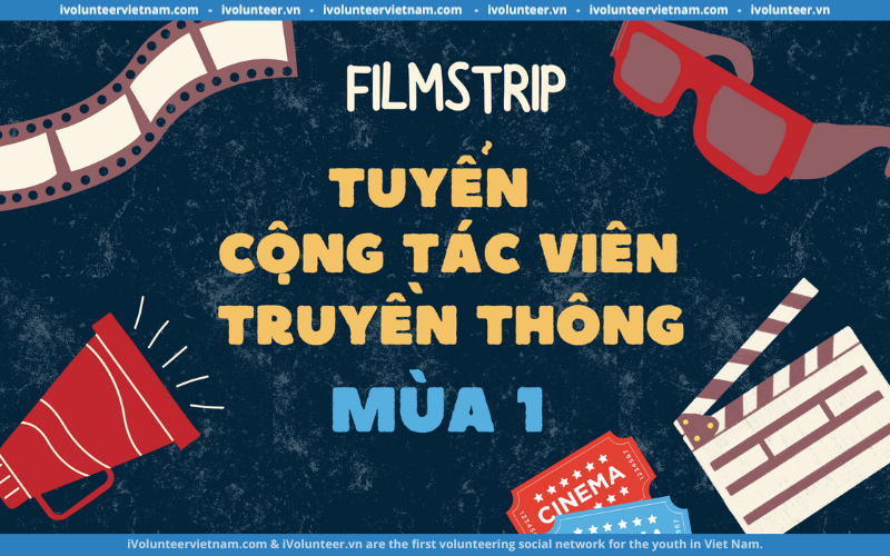 FILMSTRIP – Tuyển Cộng Tác Viên Truyền Thông Mùa 1