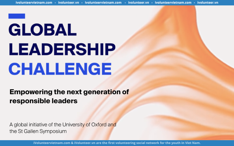 Chương Trình Global Leadership Challenge Dành Cho 100 Nhà Lãnh Đạo Trẻ