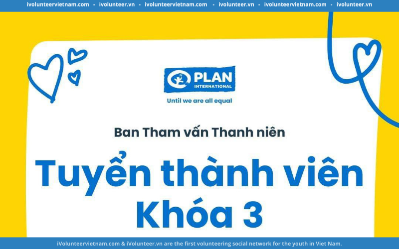 Plan International Tuyển Thành Viên Ban Tham Vấn Thanh Niên