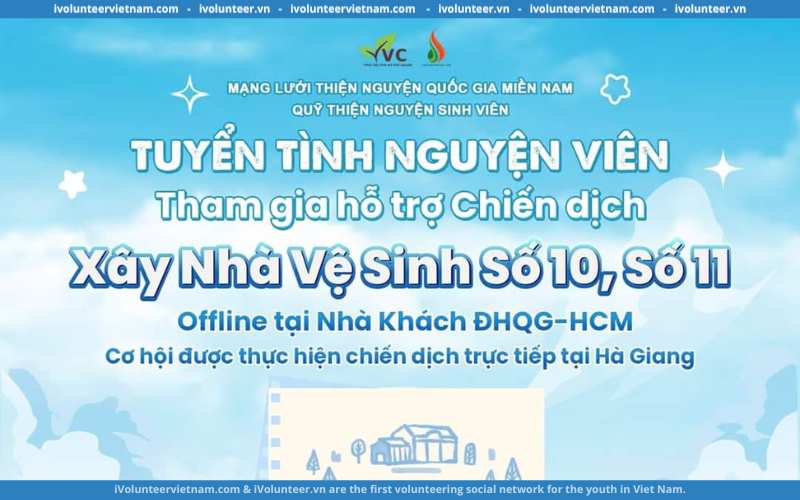 Quỹ Thiện Nguyện Sinh Viên Tuyển Thành Viên Tham Gia Hỗ Trợ Chiến Dịch Xây Nhà Vệ Sinh Số 10, Số 11 Năm 2024